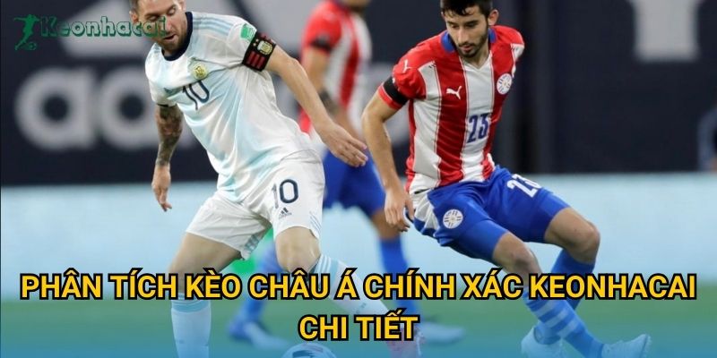 Phân tích kèo châu Á chính xác Keonhacai chi tiết