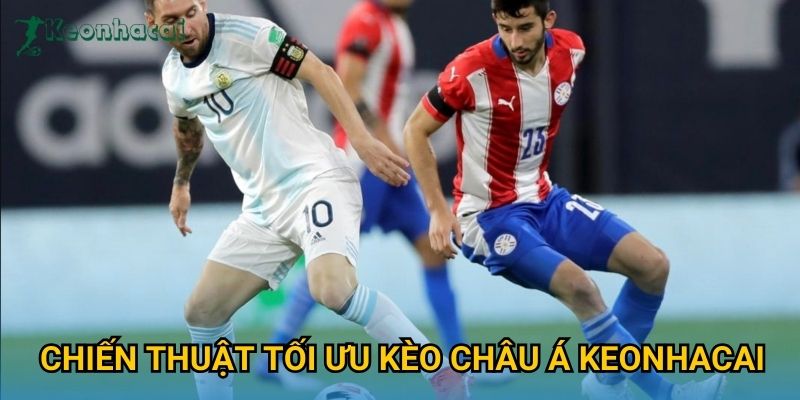 Chiến thuật tối ưu kèo châu Á Keonhacai