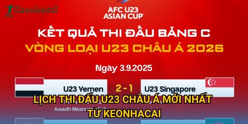 Lịch thi đấu U23 châu Á mới nhất từ Keonhacai