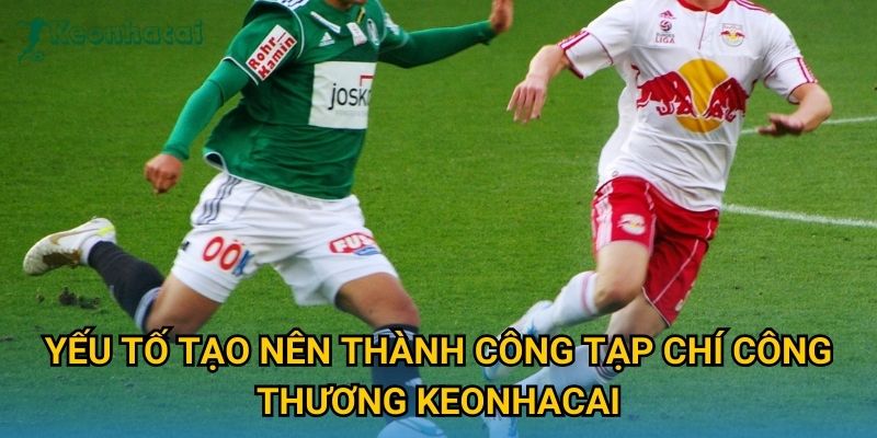 Yếu tố tạo nên thành công Tạp chí Công Thương Keonhacai