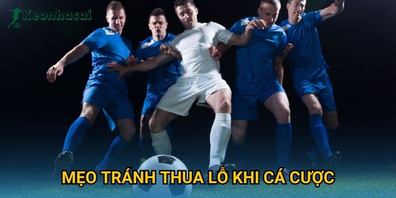 Mẹo tránh thua lỗ khi cá cược Keonhacai – Bí quyết quản lý vốn hiệu quả