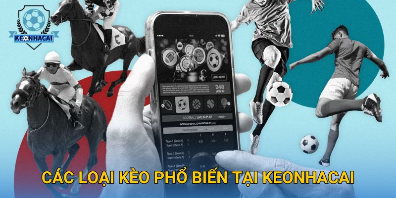 Các loại kèo phổ biến tại Keonhacai